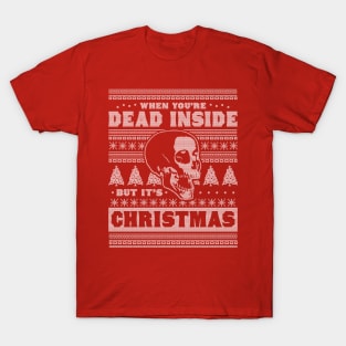 When You're Dead Inside But It's Christmas Funny Ugly Xmas T-Shirt